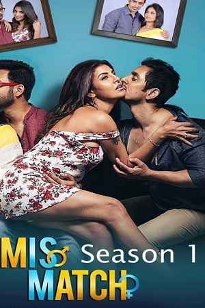 Mismatch (2018) Season 1 Hindi Dubbed Hoichoi WEB Series 720p Poster